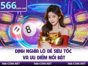 Các hình thức lô đề siêu tốc phổ biến tại 566 năm 2026