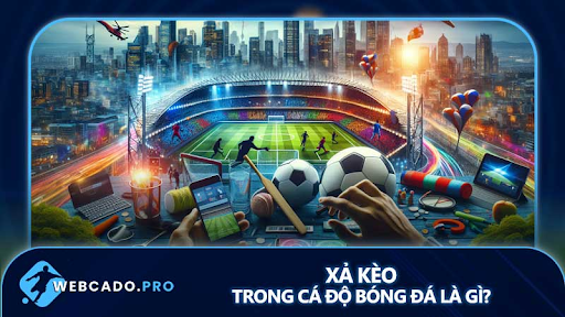 Các Cách Xả Kèo Bóng Đá Hiệu Quả Các Cách Xả Kèo Bóng Đá Hiệu Quả